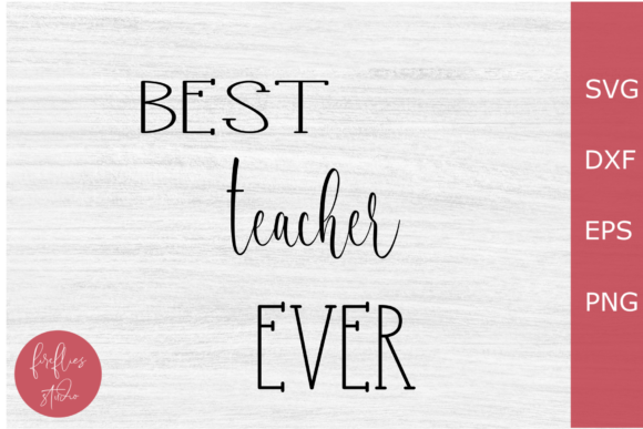 About Best Teacher Ever Svg Graphics and Crafts