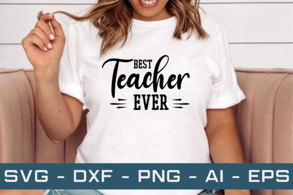Best Teacher Ever Svg Cut Files: Graphics and Crafts in One