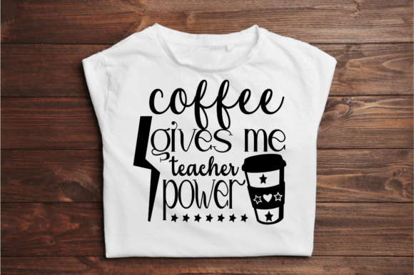 Coffee Give Me Teacher Power SVG Design