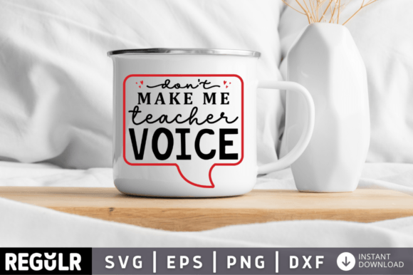 Dont Make Me Teacher Voice SVG Design: A Versatile Graphic for Bloggers and Craft Enthusiasts