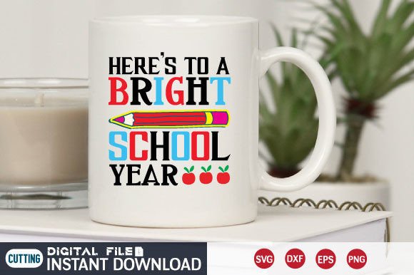 Here s to a Bright School Year Svg Graphics