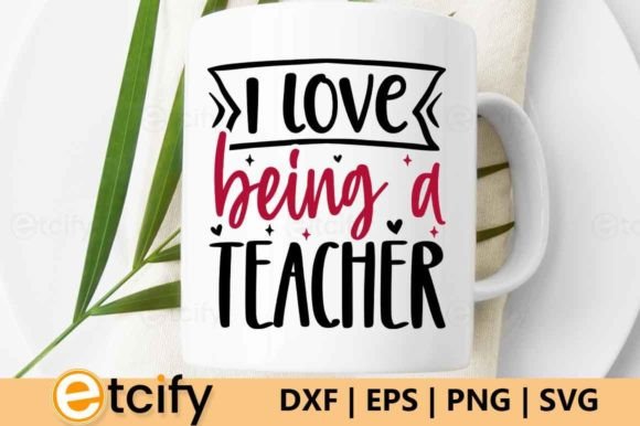 I Love Being a Teacher, Valentine Svg