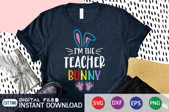 I m the Teacher Bunny SVG