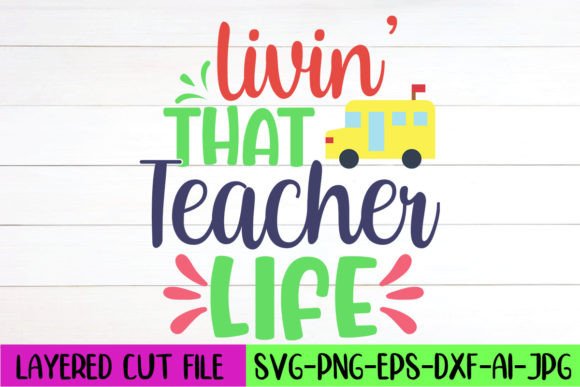 Livin’ That Teacher Life SVG Design: Graphics for Crafts and Content