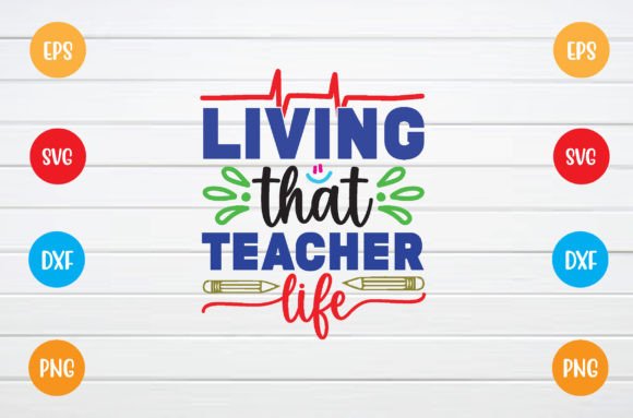 Living That Teacher's Life Svg