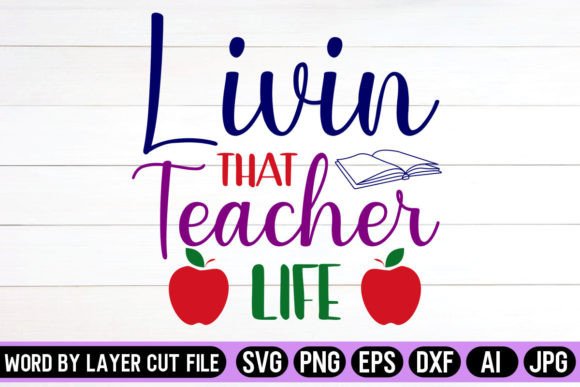 Livin’that Teacher Life SVG Design: Graphics and Crafts in Action