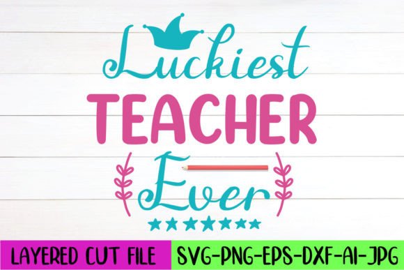 Luckiest Teacher Ever SVG Design