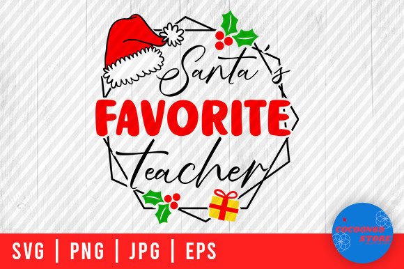 Santa Favorite Teacher, Christmas Svg Graphics
