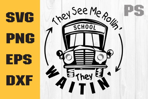 School Bus Svg, They See Me Rollin