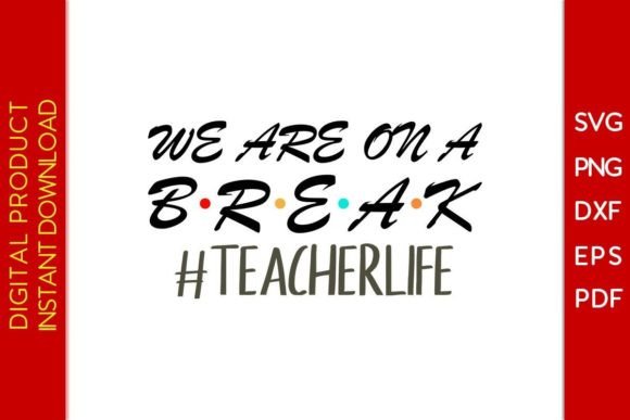 We Are on a Break Teacher Life SVG File